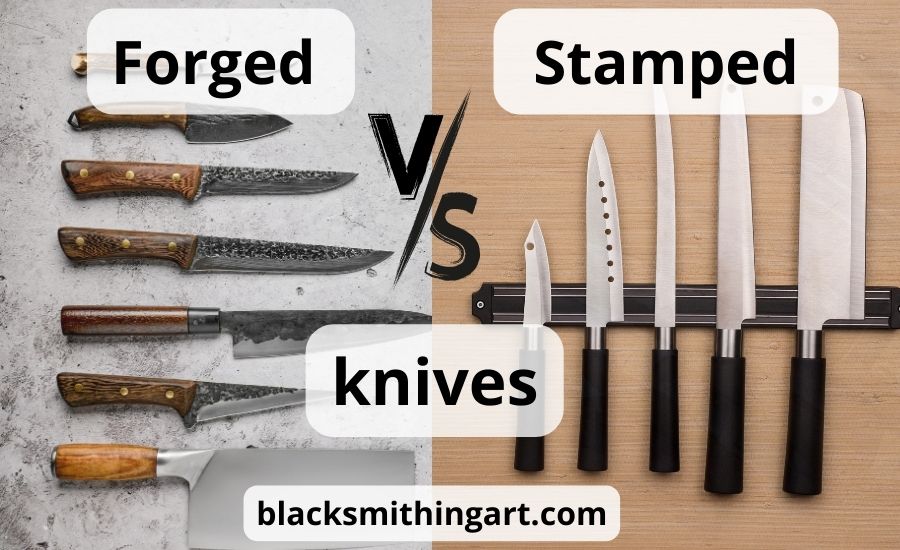 Are forged or stamped knives better: super guide & benefits
