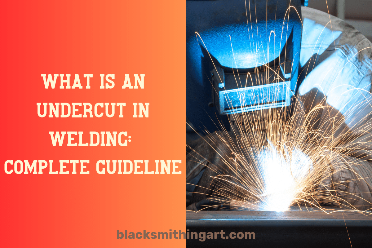 What is an undercut in welding? 5 causes and how to avoid it