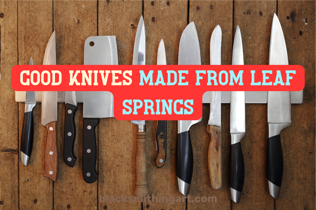 Knives Made From Leaf Springs. 5 Basic Steps Of Creating