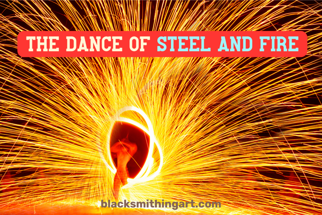 The dance of steel and fire